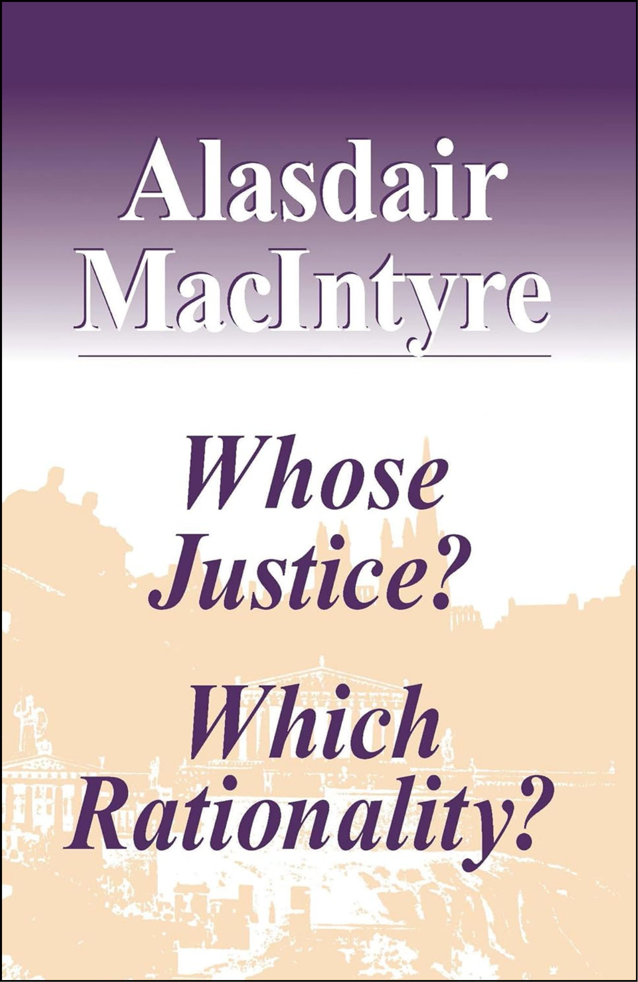 Whose Justice by Alasdair MacIntyre (Author)