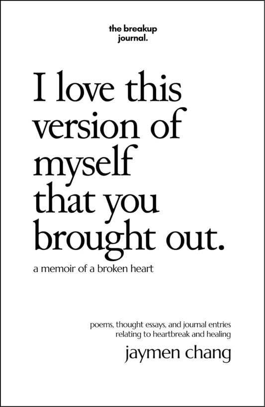 I love this version of myself that you brought out: a memoir of a broken heart by Jaymen Chang (Author)