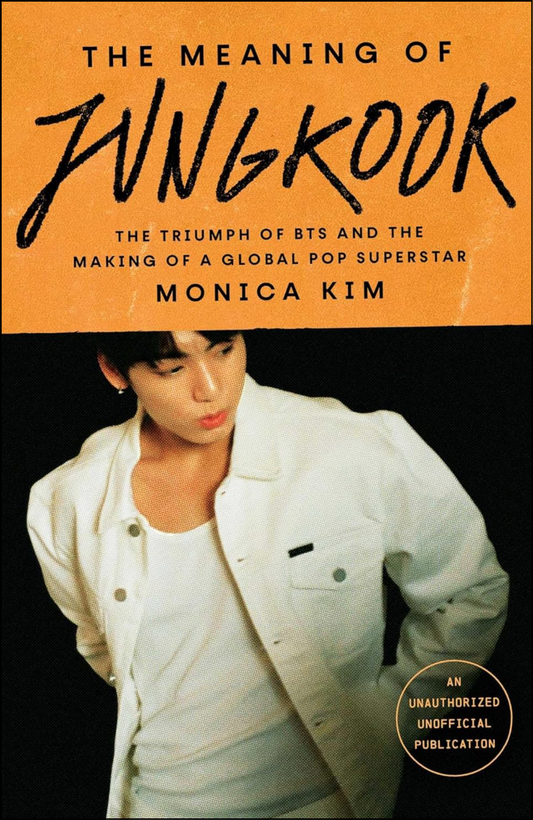 The Meaning of Jungkook by Monica Kim (Author)