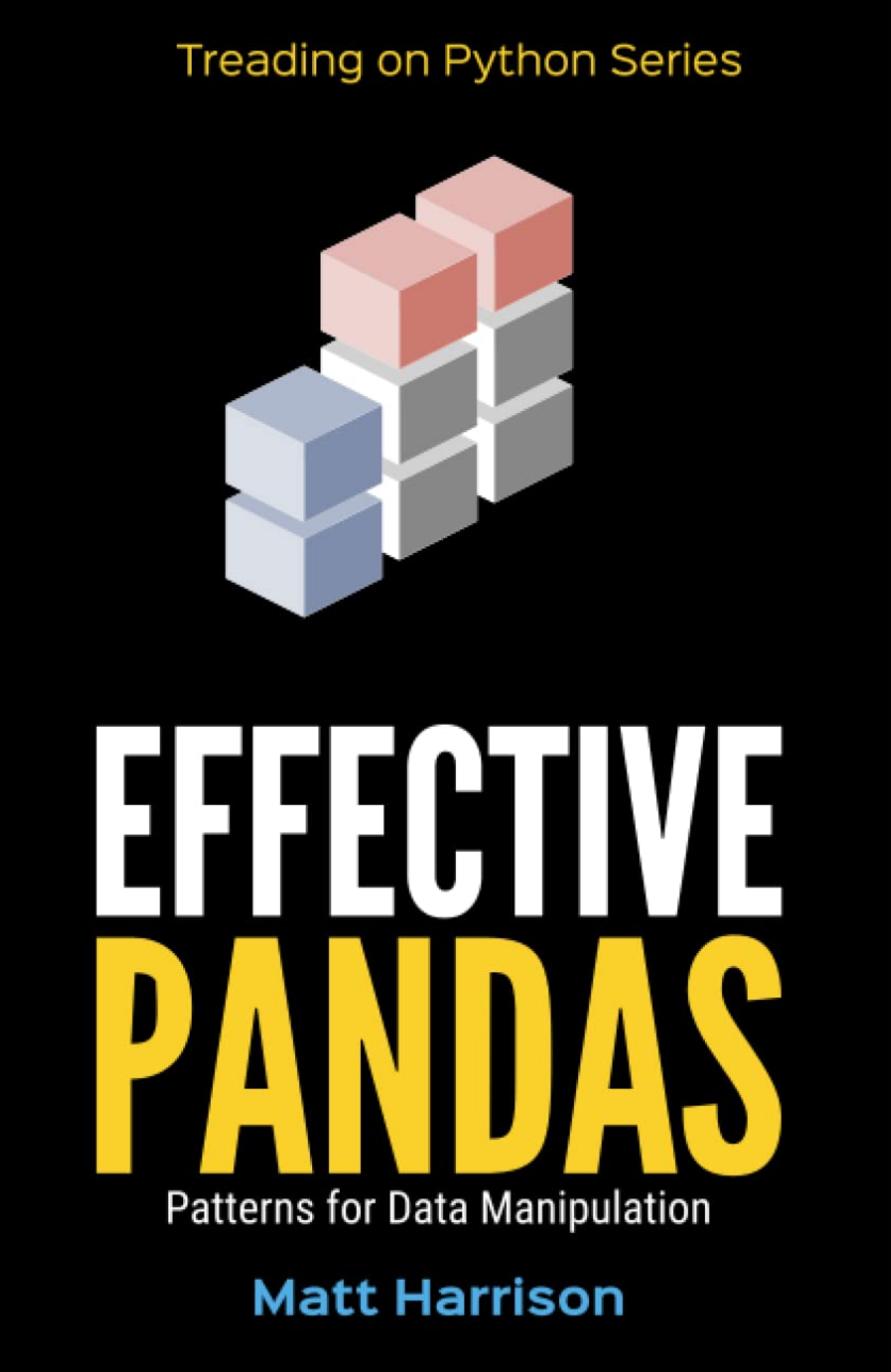 Effective Pandas by Matt Harrison (Author)