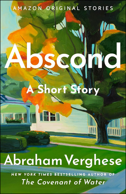 Abscond by Abraham Verghese (Author)