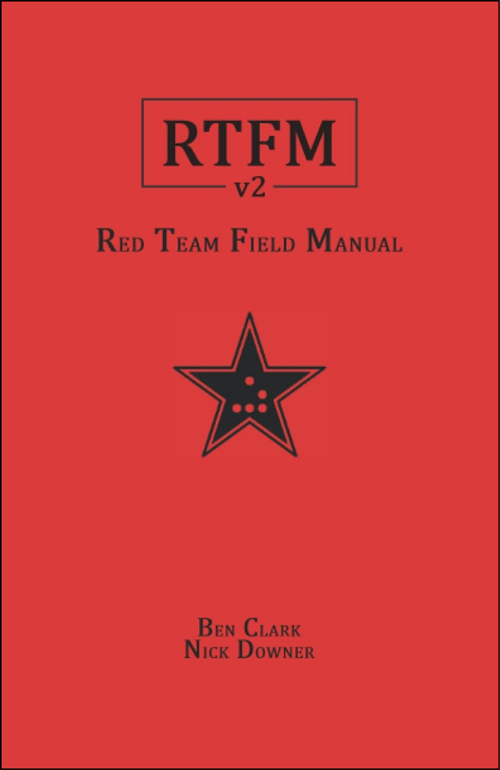 RTFM: Red Team Field Manual vol 2 by Ben Clark (Author), Nick Downer (Author)