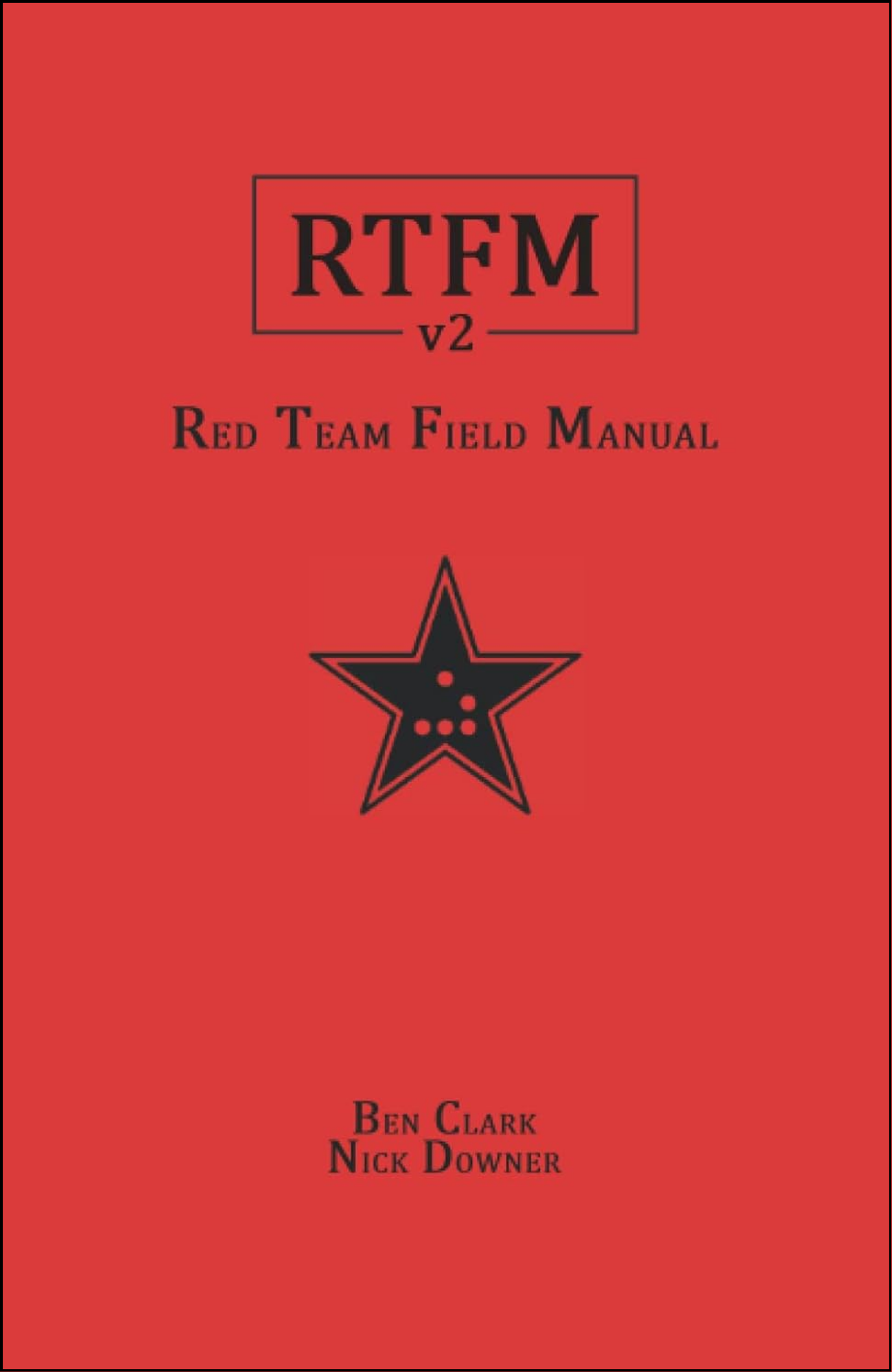 RTFM: Red Team Field Manual vol 2 by Ben Clark (Author), Nick Downer (Author)