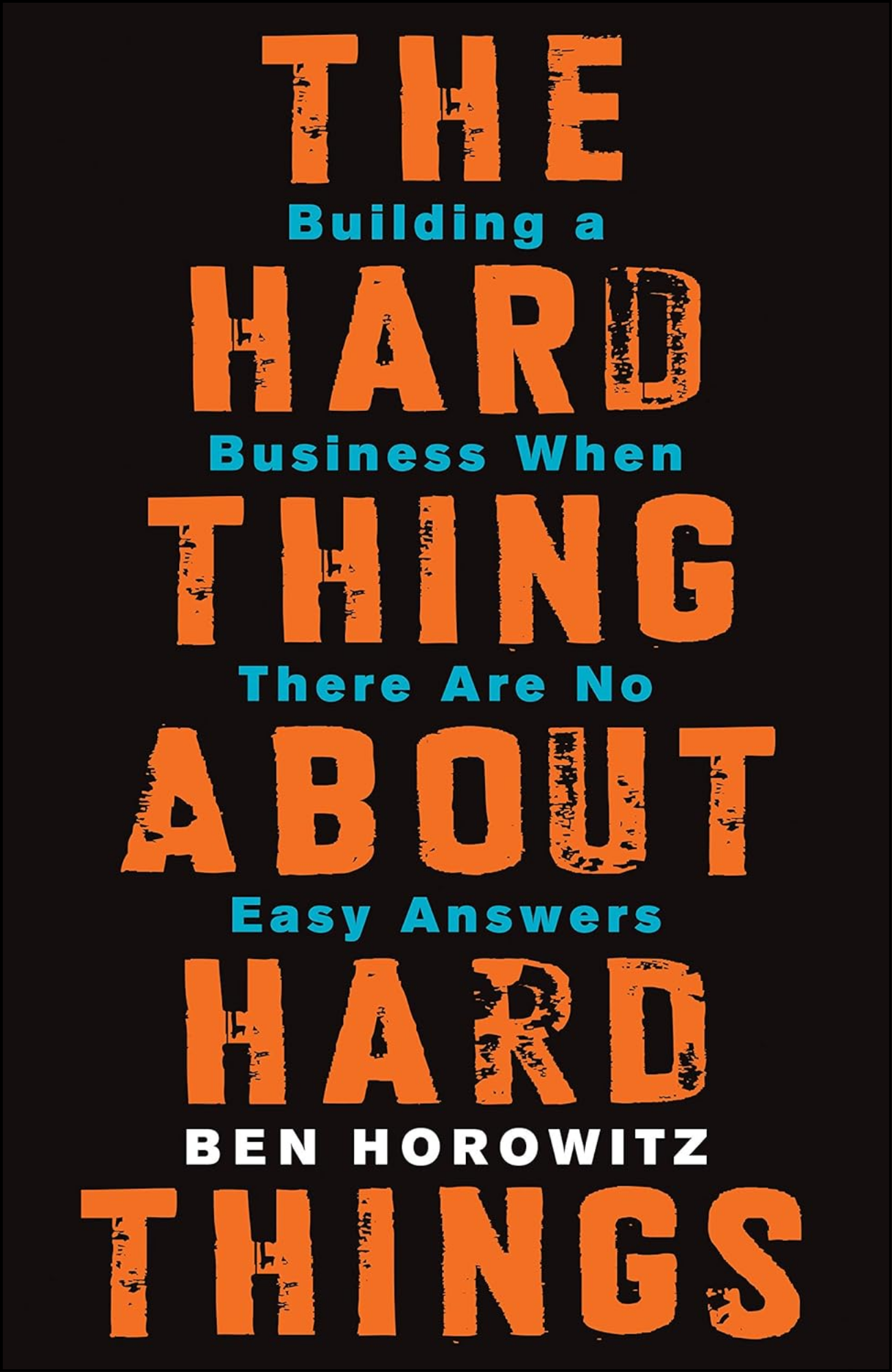 The Hard Thing About Hard Things by Ben Horowitz (Author)