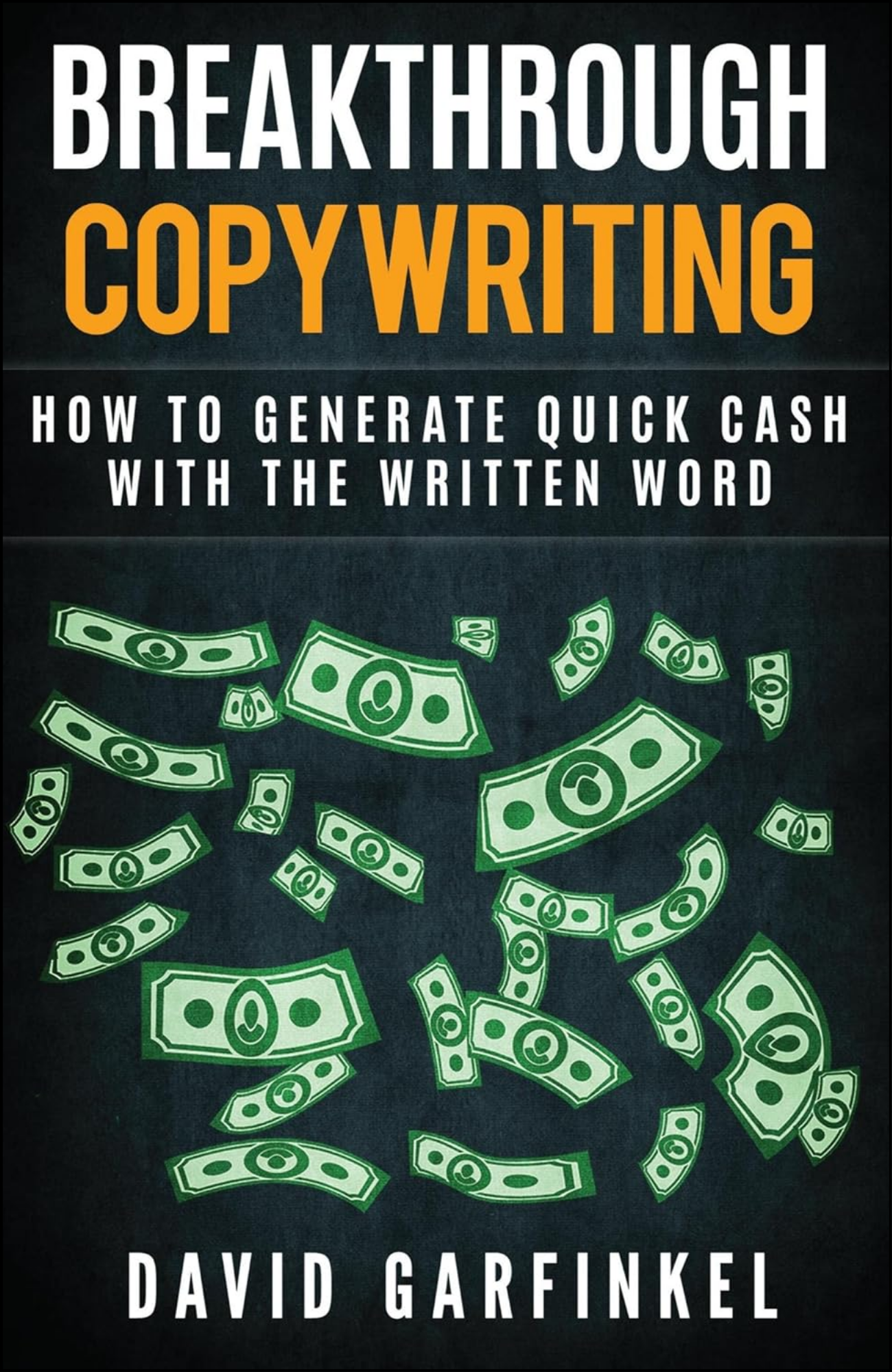 Breakthrough Copywriting by David Garfinkel (Author)