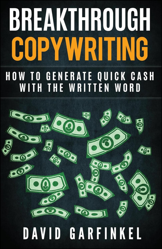 Breakthrough Copywriting by David Garfinkel (Author)