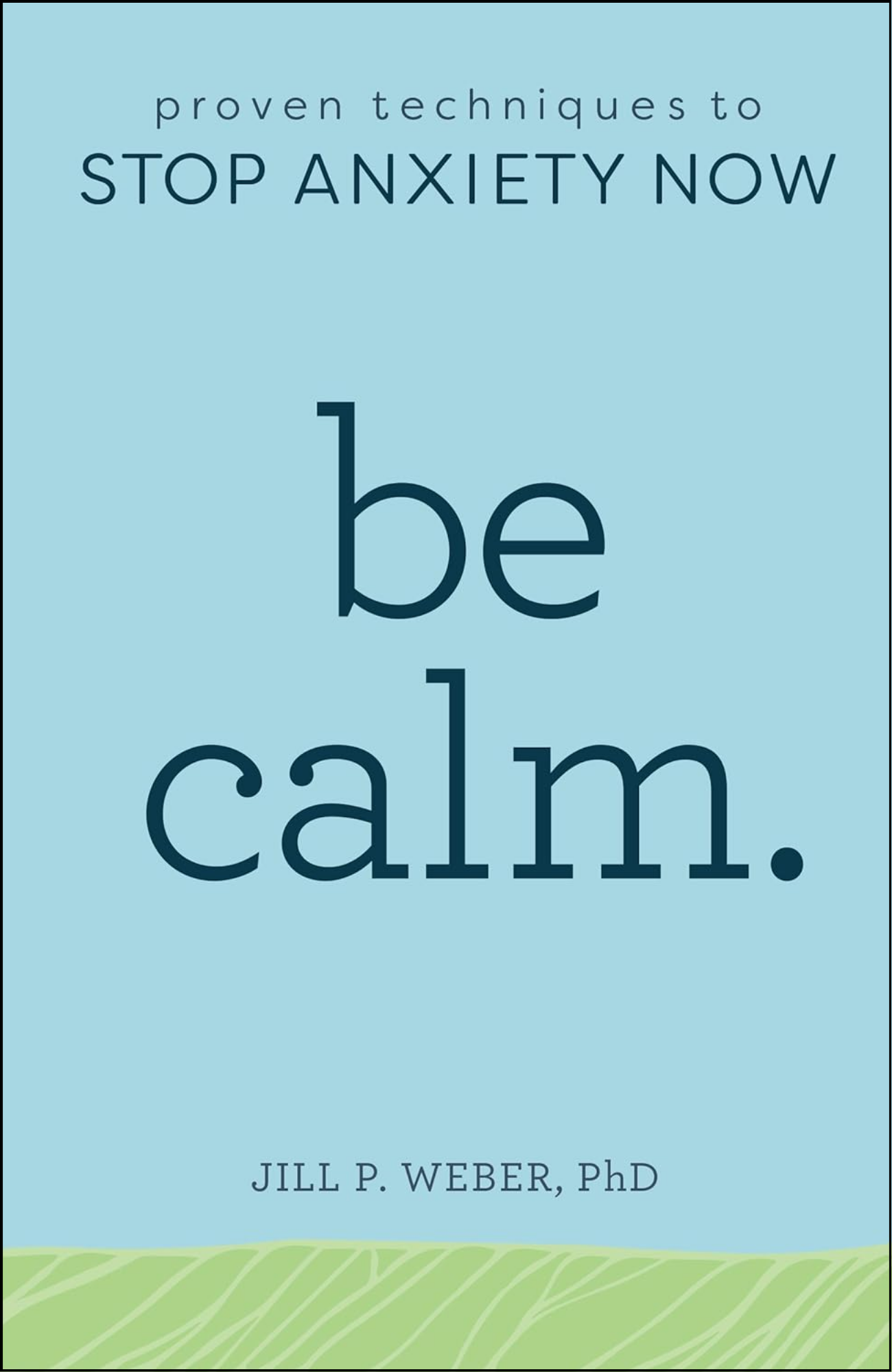 Be Calm by Jill Weber PhD (Author)