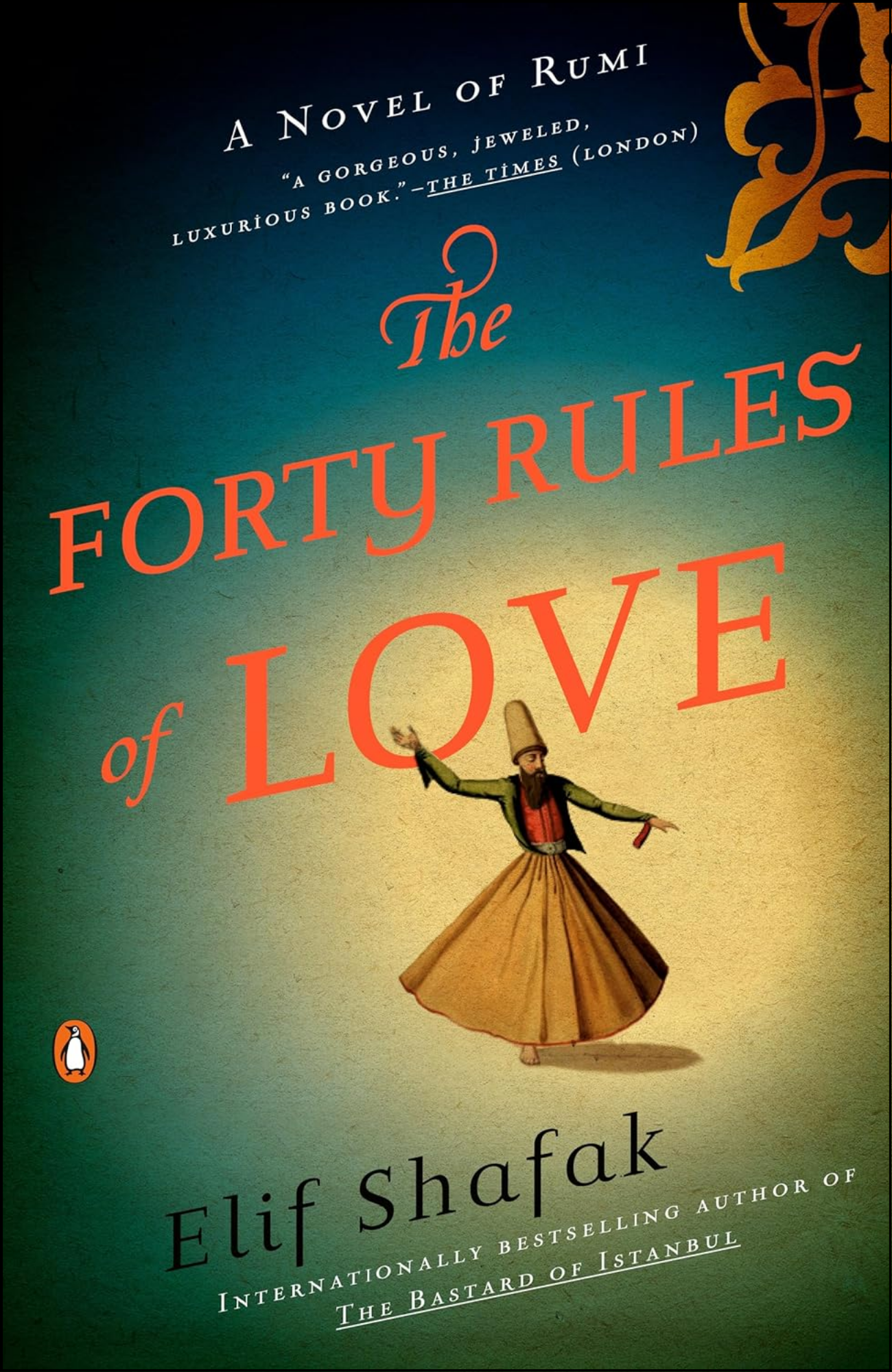 The Forty Rules of Love: A Novel of Rumi by Elif Shafak (Author)