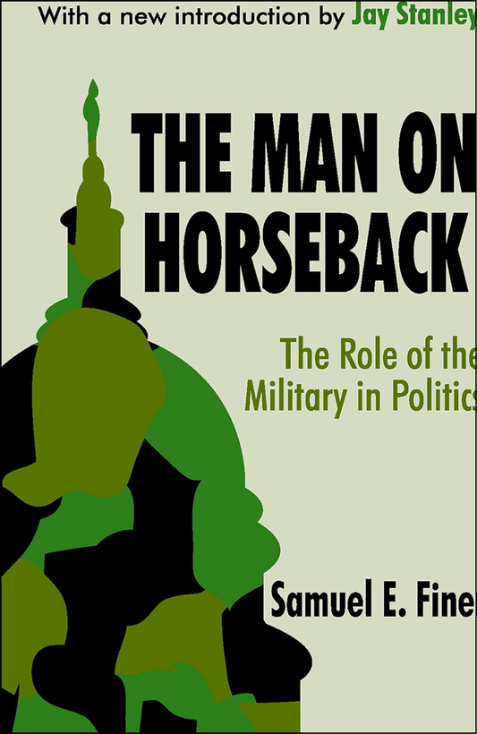 The Man on Horseback by Samuel Finer (Author)