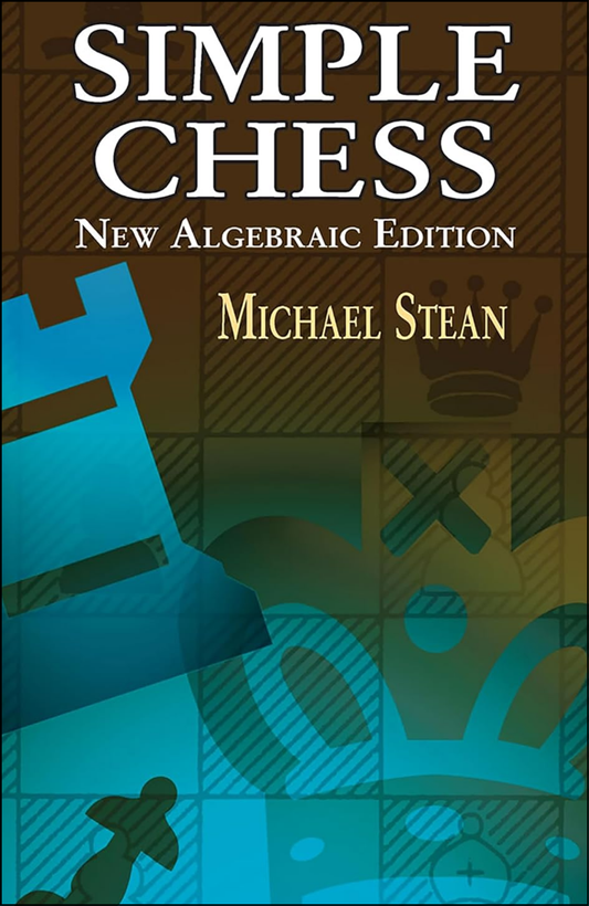 Simple Chess: New Algebraic Edition by Michael Stean (Author)