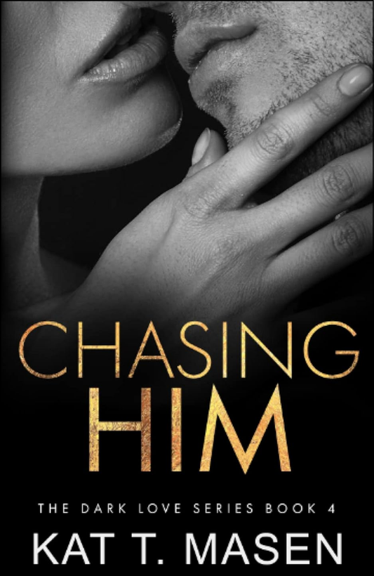 Chasing Him by Kat T.Masen (Author)