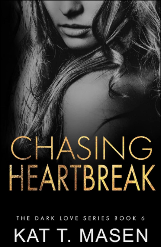 Chasing Heartbreak by Kat T. Masen (Author)