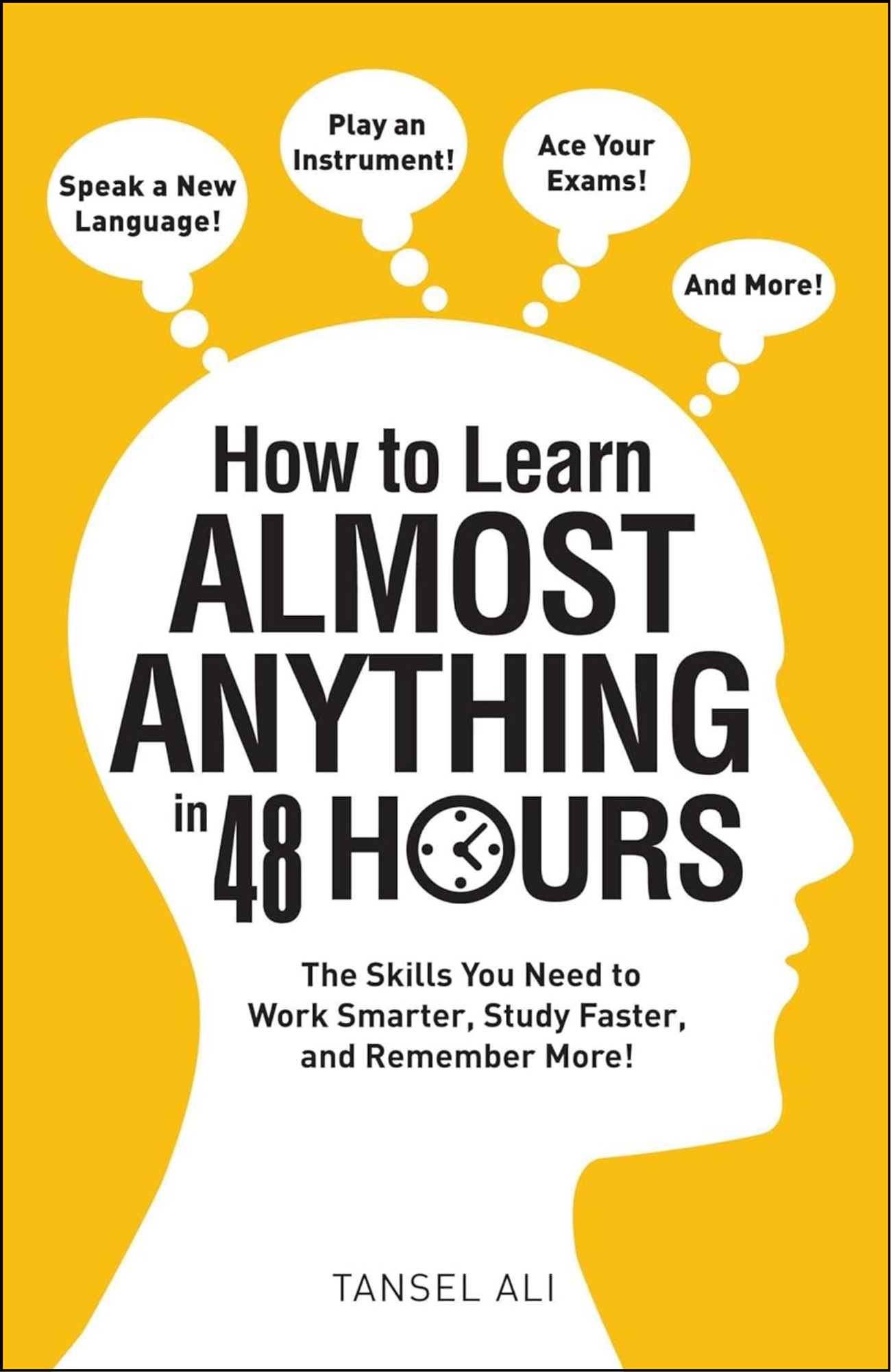 How to Learn Almost Anything in 48 Hours by Tansel Ali (Author)