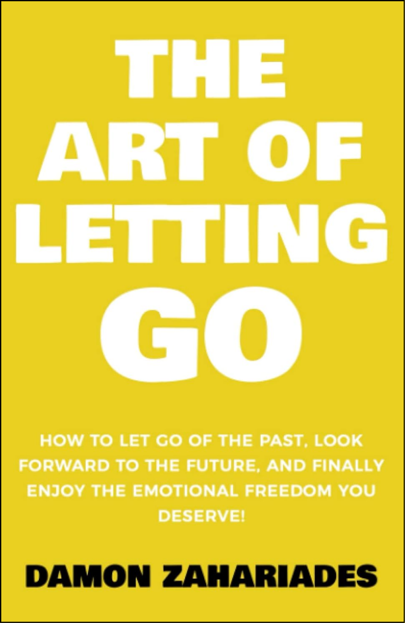 The Art of Letting GO By Damon Zahariades (Author)