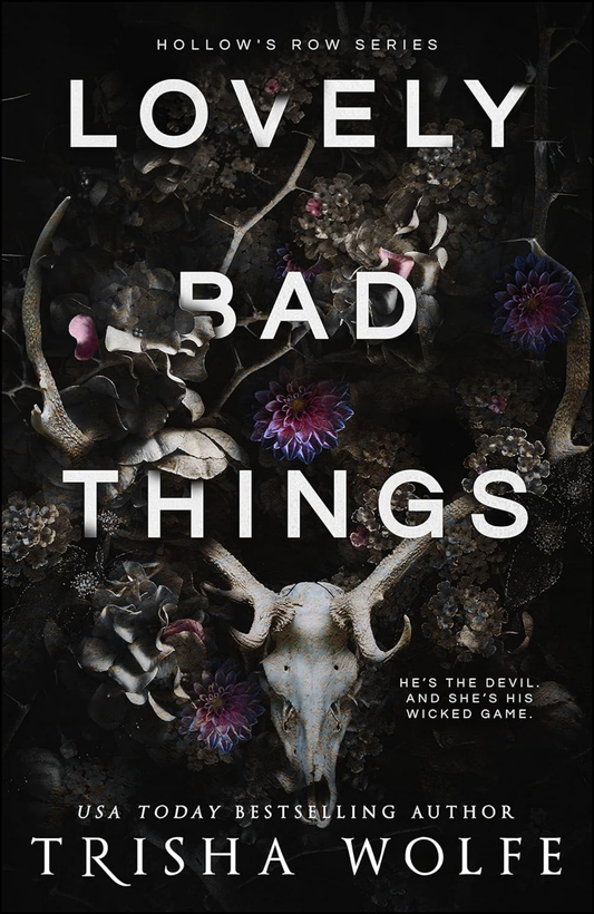 Lovely Bad Things by Trisha Wolfe (Author)
