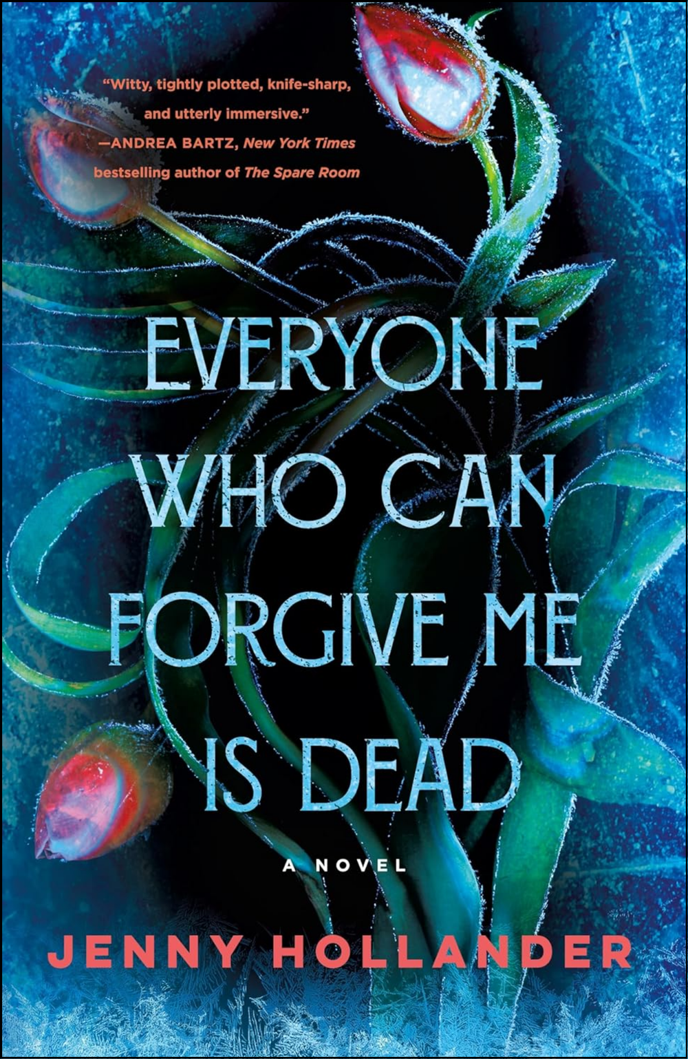 Everyone Who Can Forgive Me Is Dead by Jenny Hollander (Author)