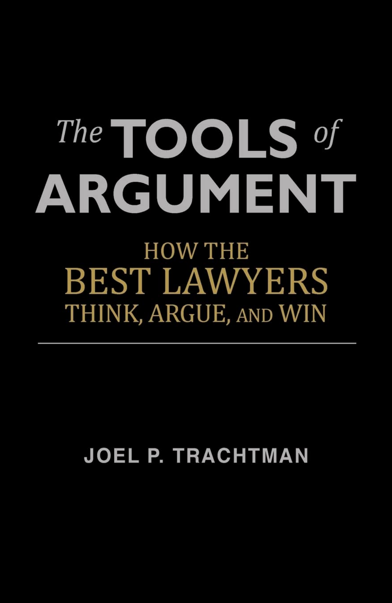 The Tools of Argument by Joel P. Trachtman (Author)