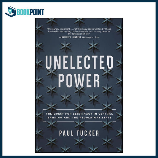 Unelected Power by Paul Tucker Paperback | Central Banking & Political Economy Book | Global Governance & Financial Systems Explained | Economics Read