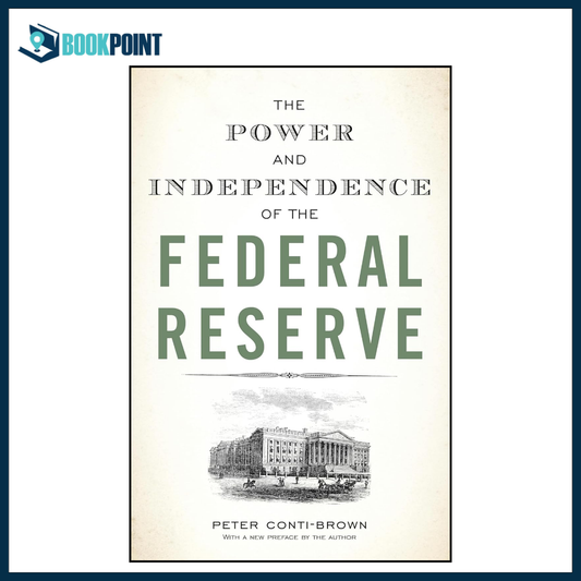 The Power and Independence of the Federal Reserve by Peter Conti-Brown Paperback | US Central Banking System Book | Monetary Policy & Economics Read