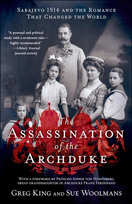 The Assassination of the Archduke by Greg King (Author)