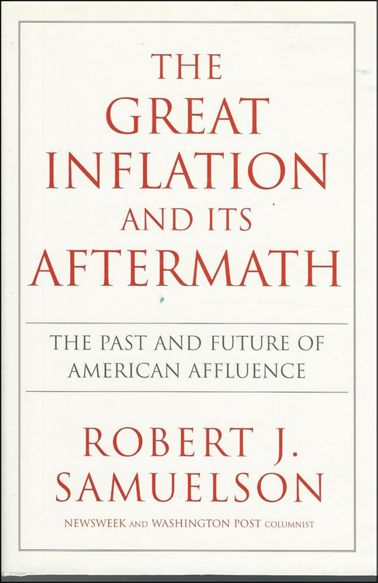 The Great Inflation and Its Aftermath by Robert J Samuelson (Author)