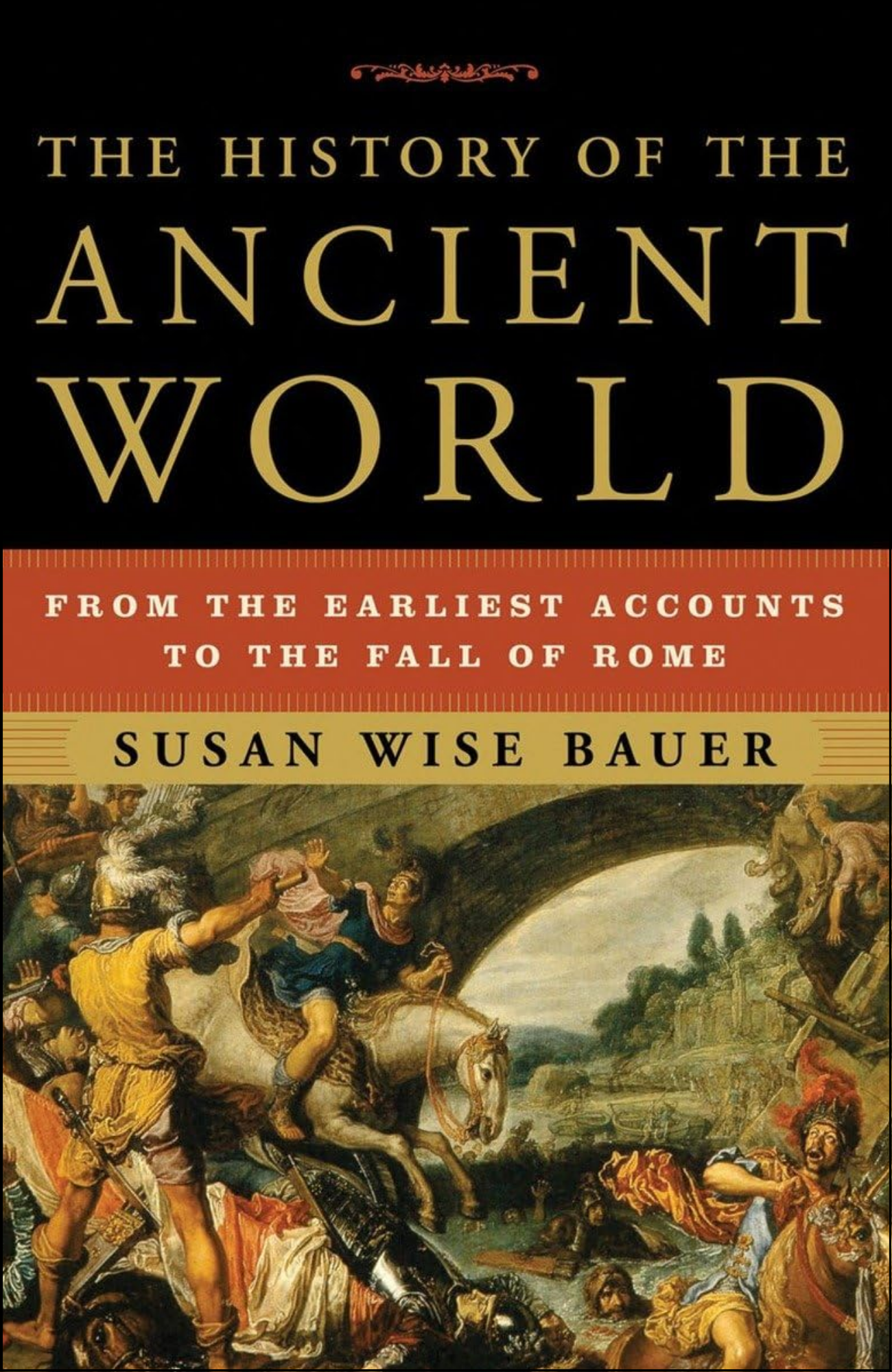 The History of the Ancient World by Susan Wise Bauer (Author)