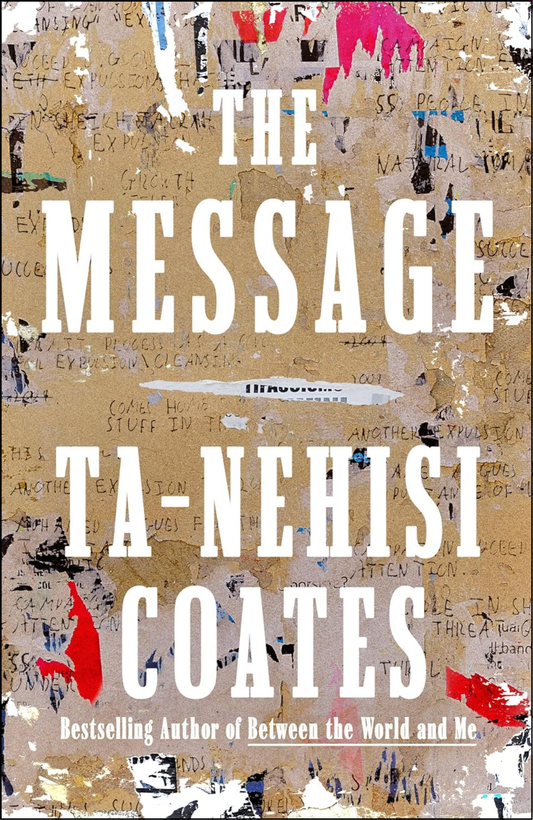 The Message by Ta-Nehisi Coates (Author)