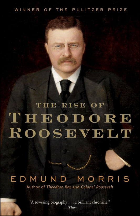 The Rise of Theodore Roosevelt by Edmund Morris (Author)