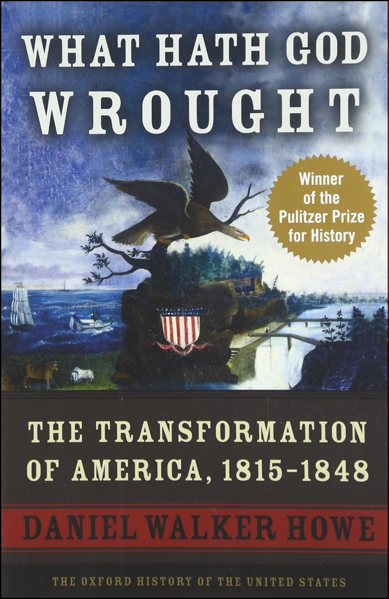 What Hath God Wrought by Daniel Walker Howe (Author)
