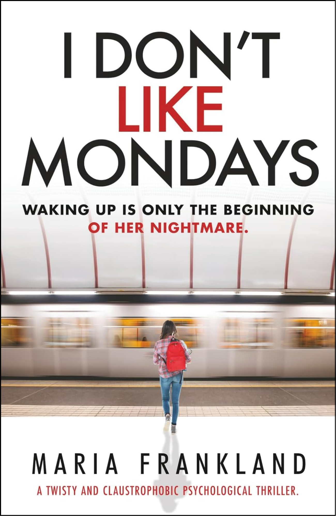 I Don't Like Mondays by Maria Frankland (Author)