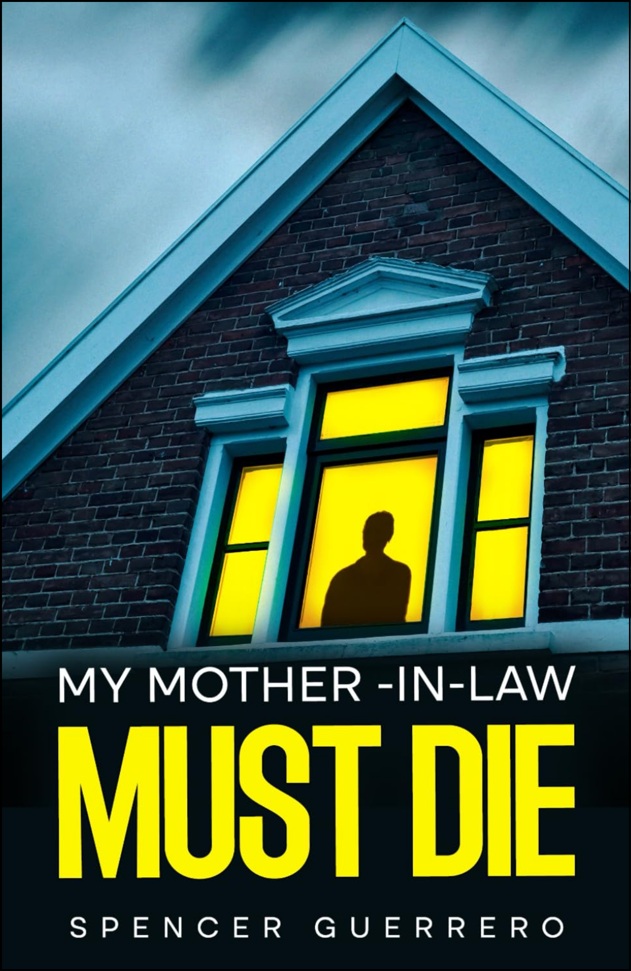 MY MOTHER-IN-LAW MUST DIE by Spencer Guerrero (Author)