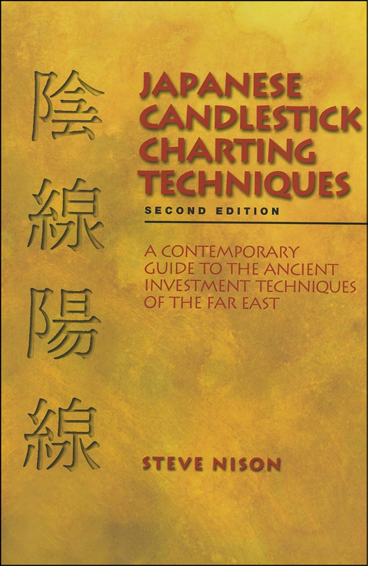 Japanese Candlestick Charting Techniques by Steve Nison (Author)