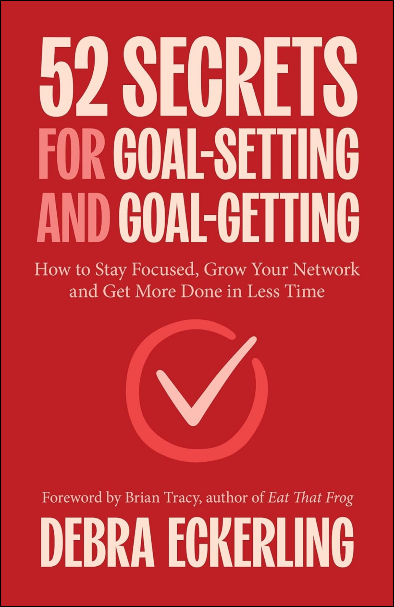 52 Secrets for Goal-Setting and Goal-Getting by Debra Eckerling (Author)