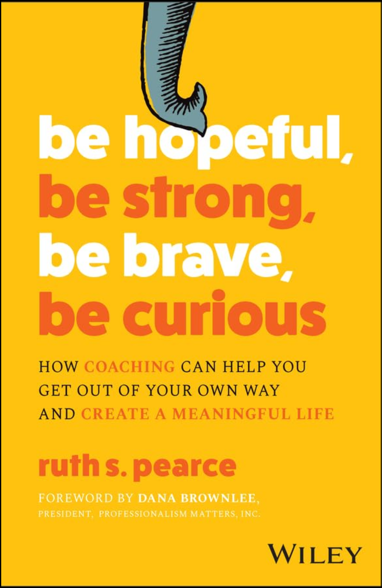Be Hopeful, Be Strong, Be Brave, Be Curious by Ruth S. Pearce (Author)