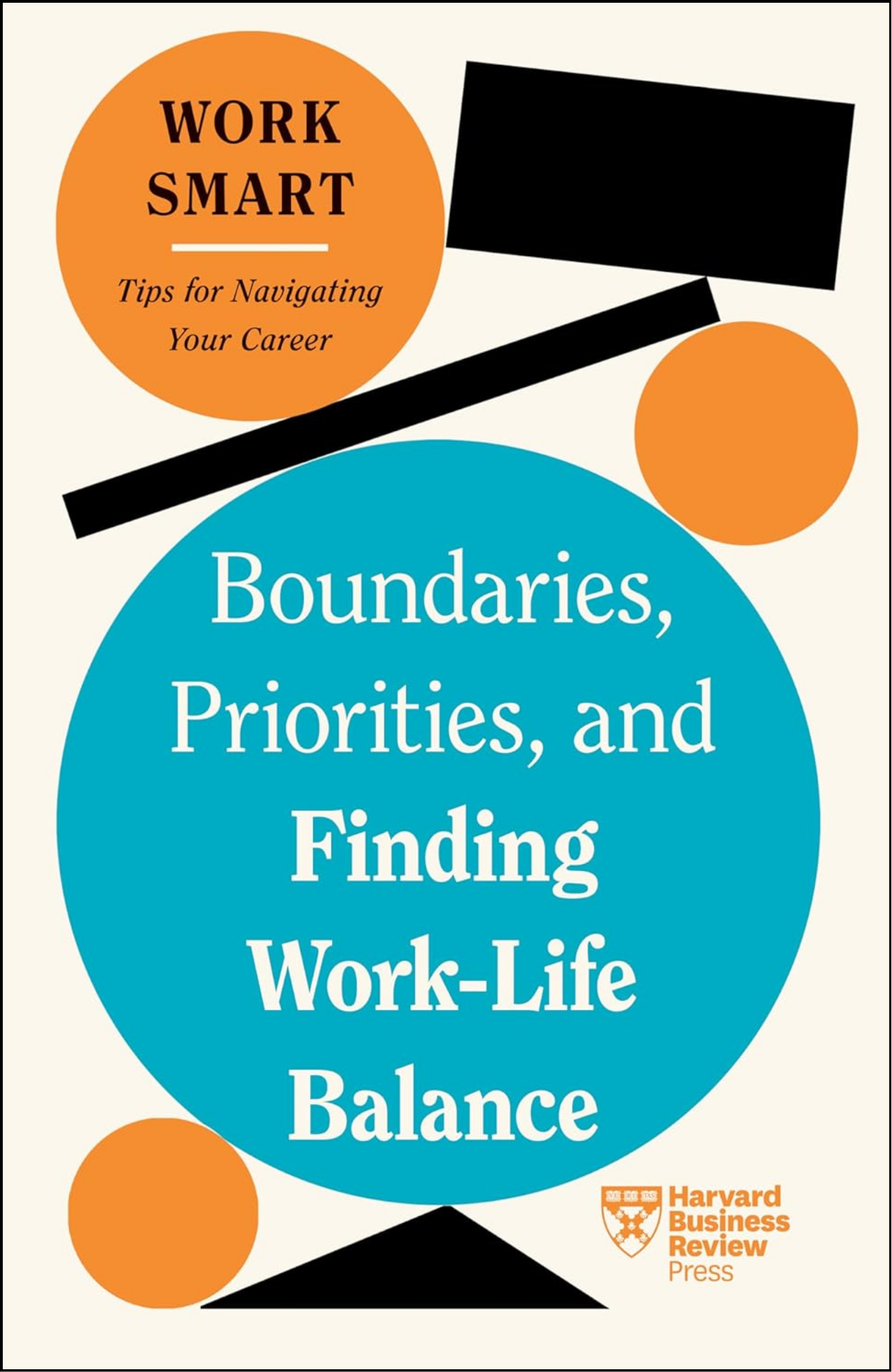 Boundaries, Priorities, and Finding Work-Life Balance by Harvard Business Review (Author)