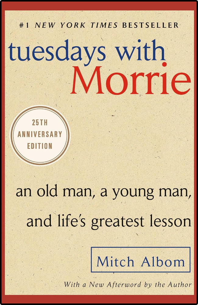 Tuesdays with Morrie by Mitch Albom
