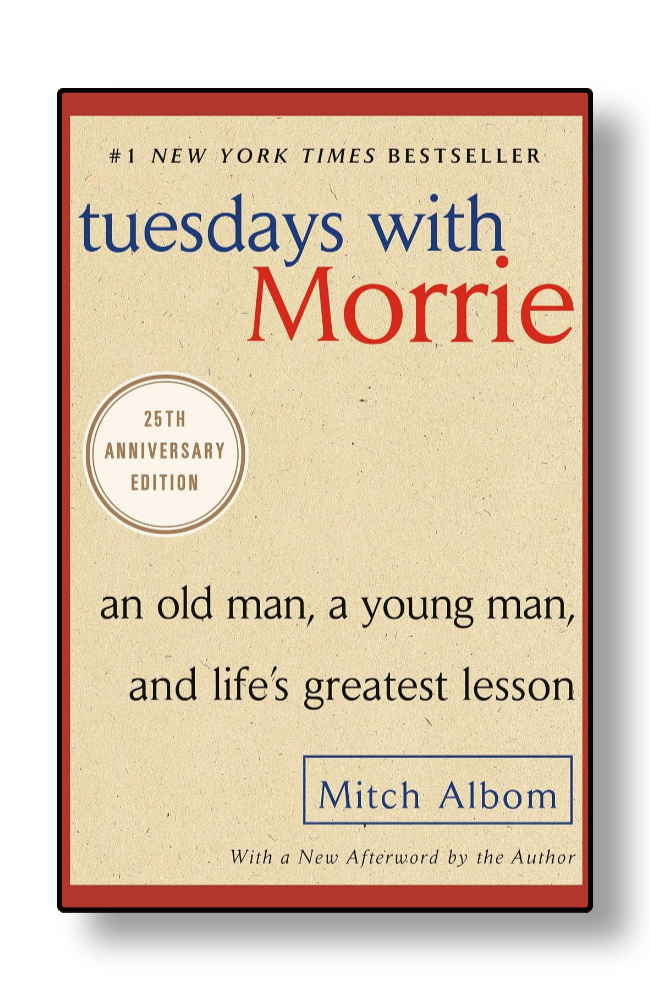Tuesdays with Morrie by Mitch Albom