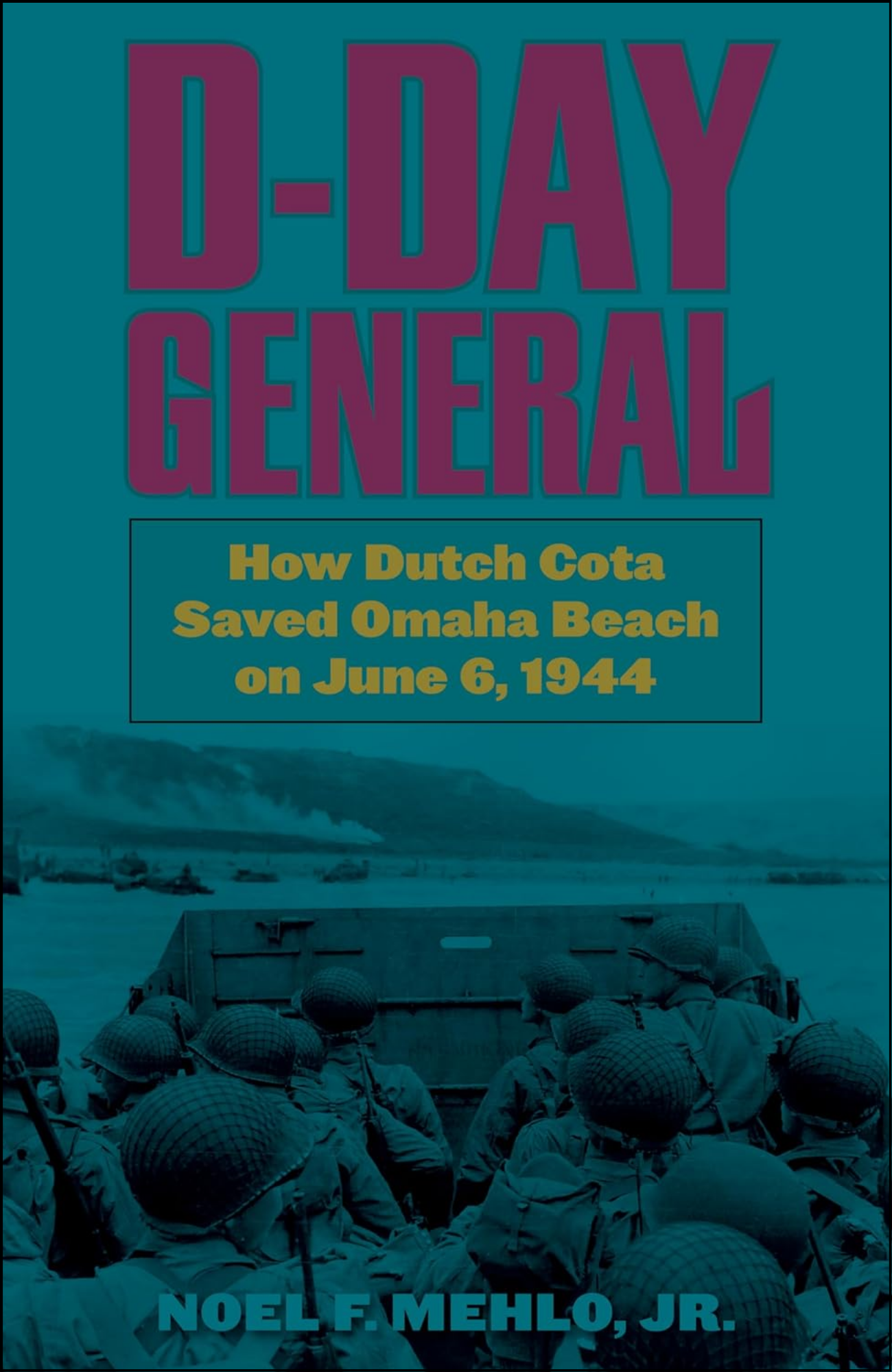D-Day General by Noel F. Mehlo Jr. (Author)
