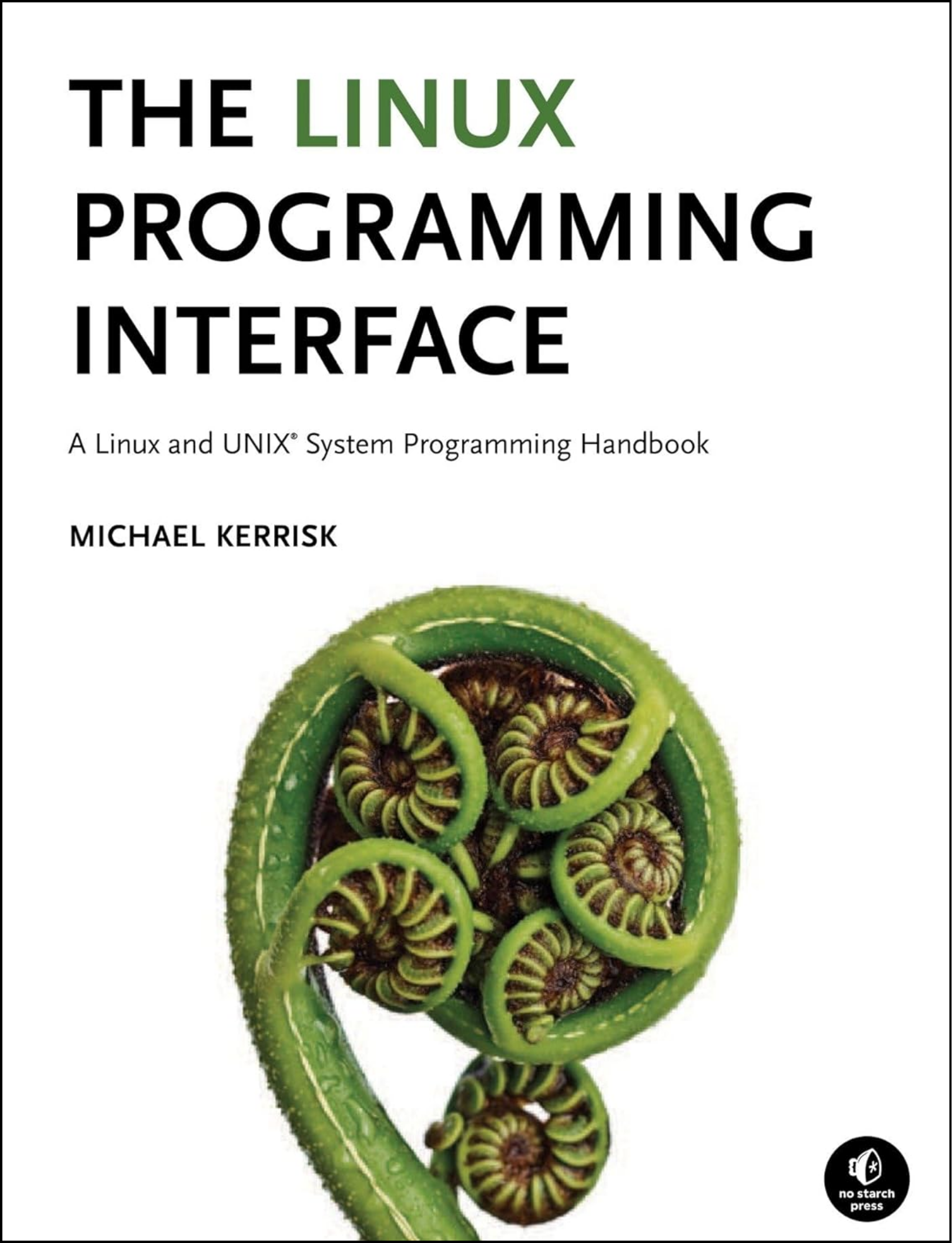 The Linux Programming Interface by Michael Kerrisk (Author)