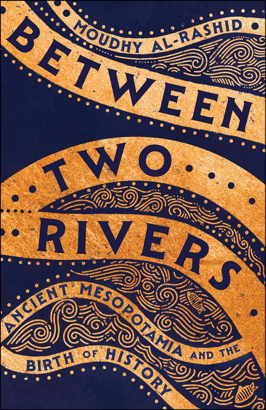 Between Two Rivers by Moudhy Al-Rashid (Author)