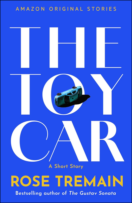 The Toy Car by Rose Tremain (Author)