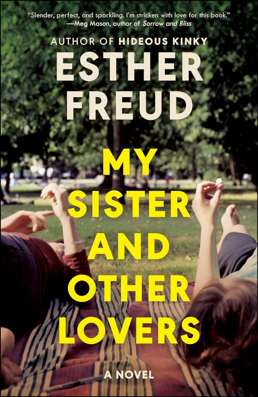 My Sister and Other Lovers by Esther Freud (Author)