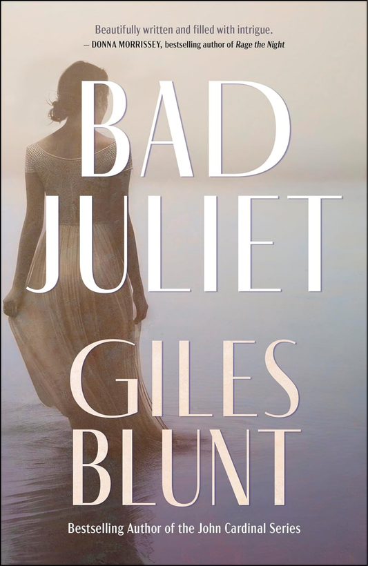 Bad Juliet by Giles Blunt (Author)