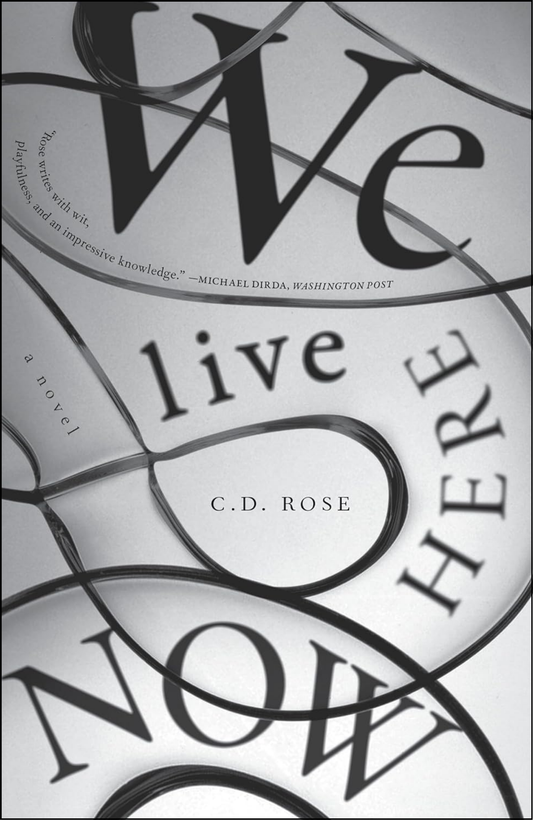 We Live Here Now by C.D. Rose (Author)