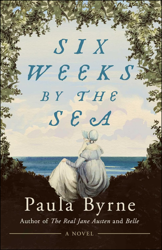 Six Weeks by the Sea by Paula Byrne (Author)