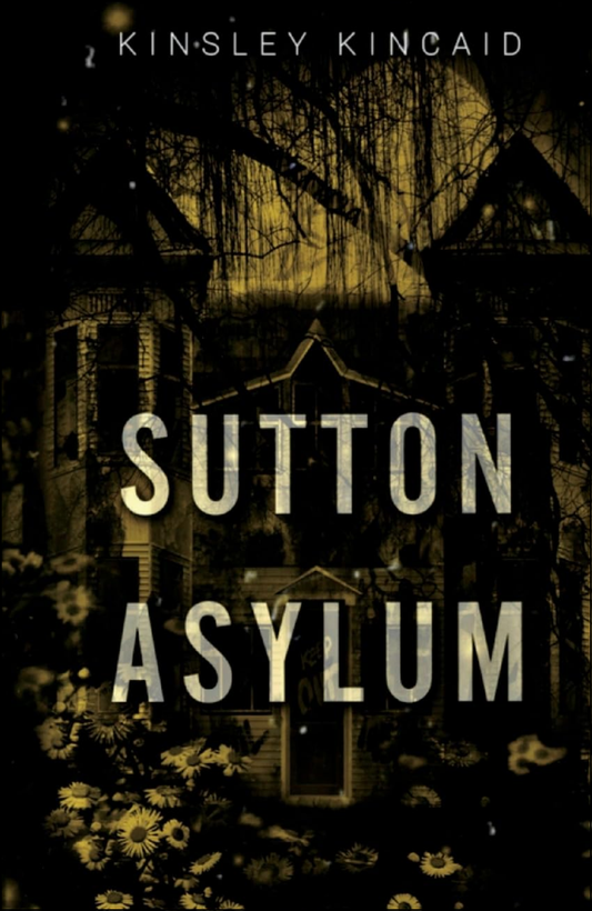 Sutton Asylum by Kinsley Kincaid (Author)