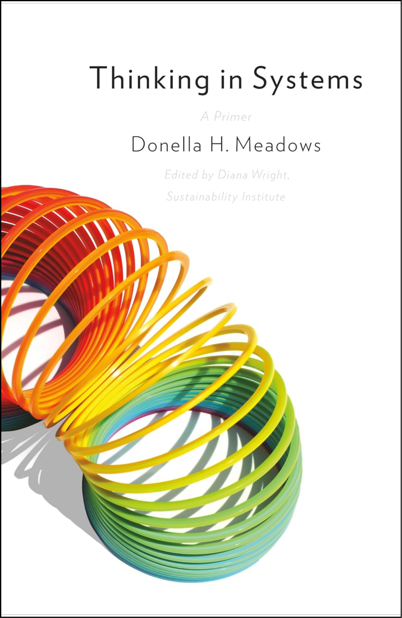 Thinking in Systems by Donella H. Meadows (Author)
