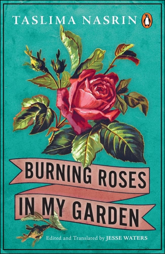 Burning Roses in My Garden by Taslima Nasrin (Author)