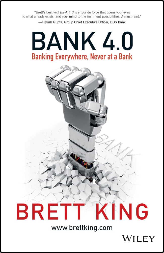Bank 4.0: Banking Everywhere, Never at a Bank by Brett King