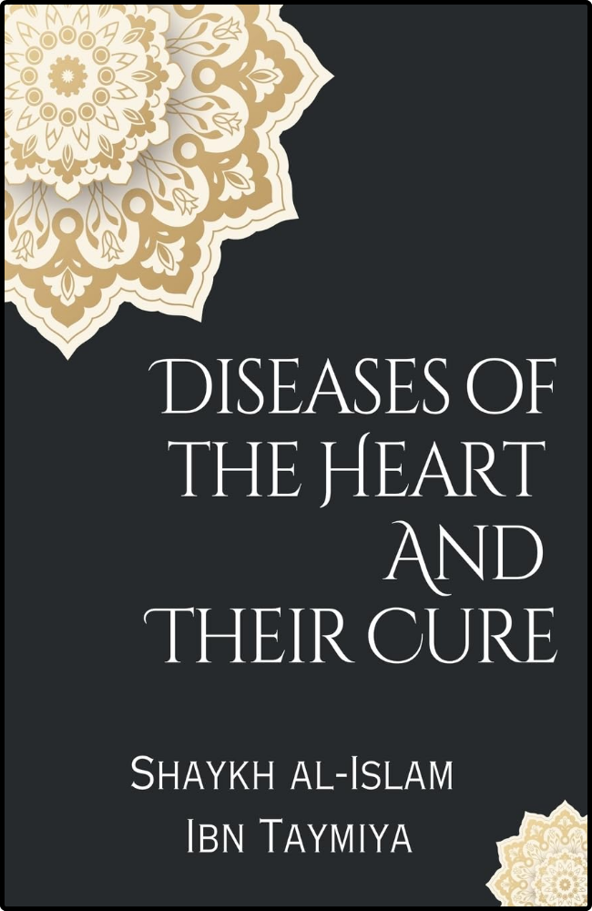 Diseases of the Heart and Their Cure by Shaykh al-Islam Ibn Taymiya